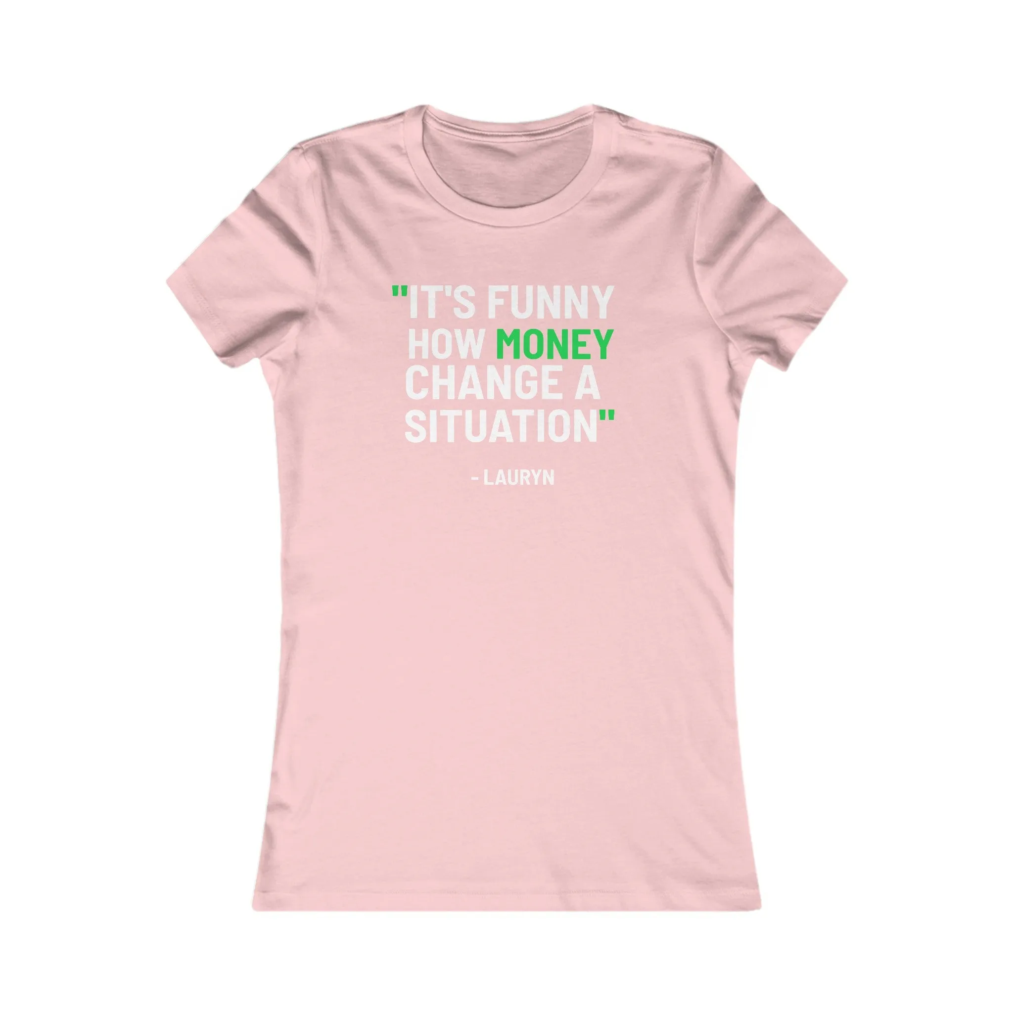 Funny How Money Change A Situation: Queens' Favorite Tee