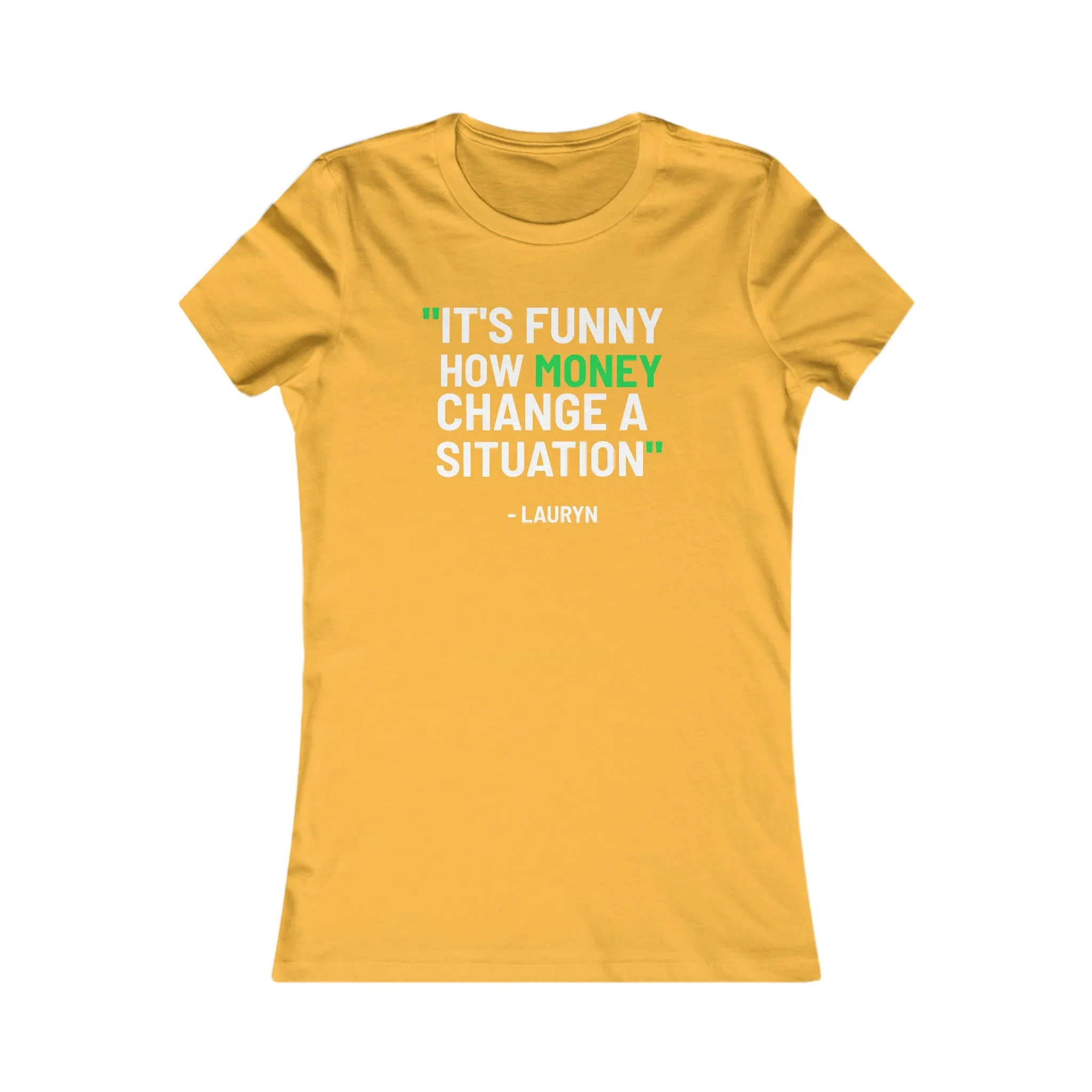 Funny How Money Change A Situation: Queens' Favorite Tee