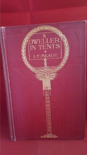 L T Meade - A Dweller In Tents, Ward Lock & Co, 1910?