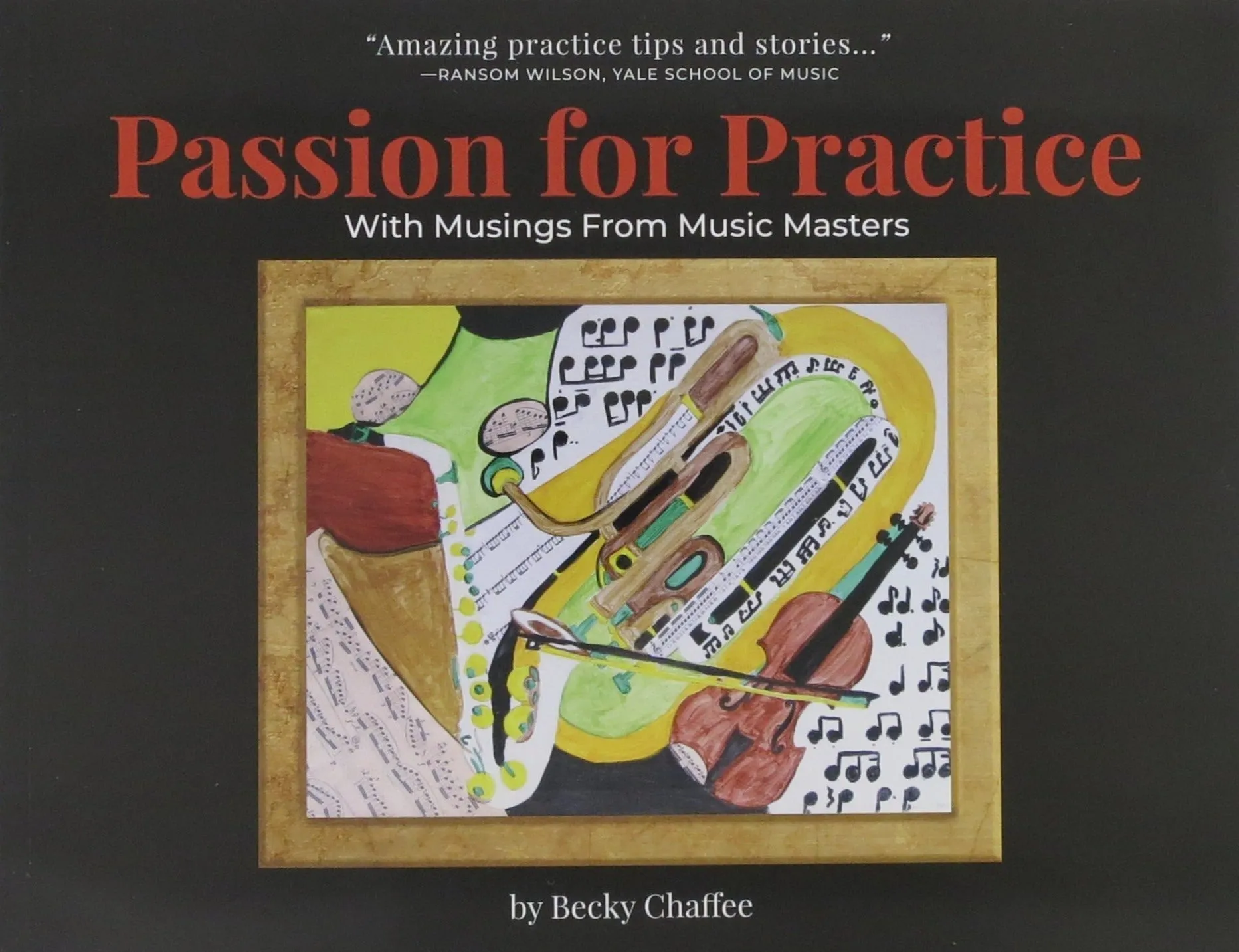 Passion for Practice With Musings From Music Masters