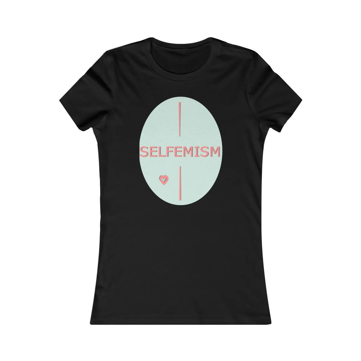 Selfemism Women's Favorite Tee