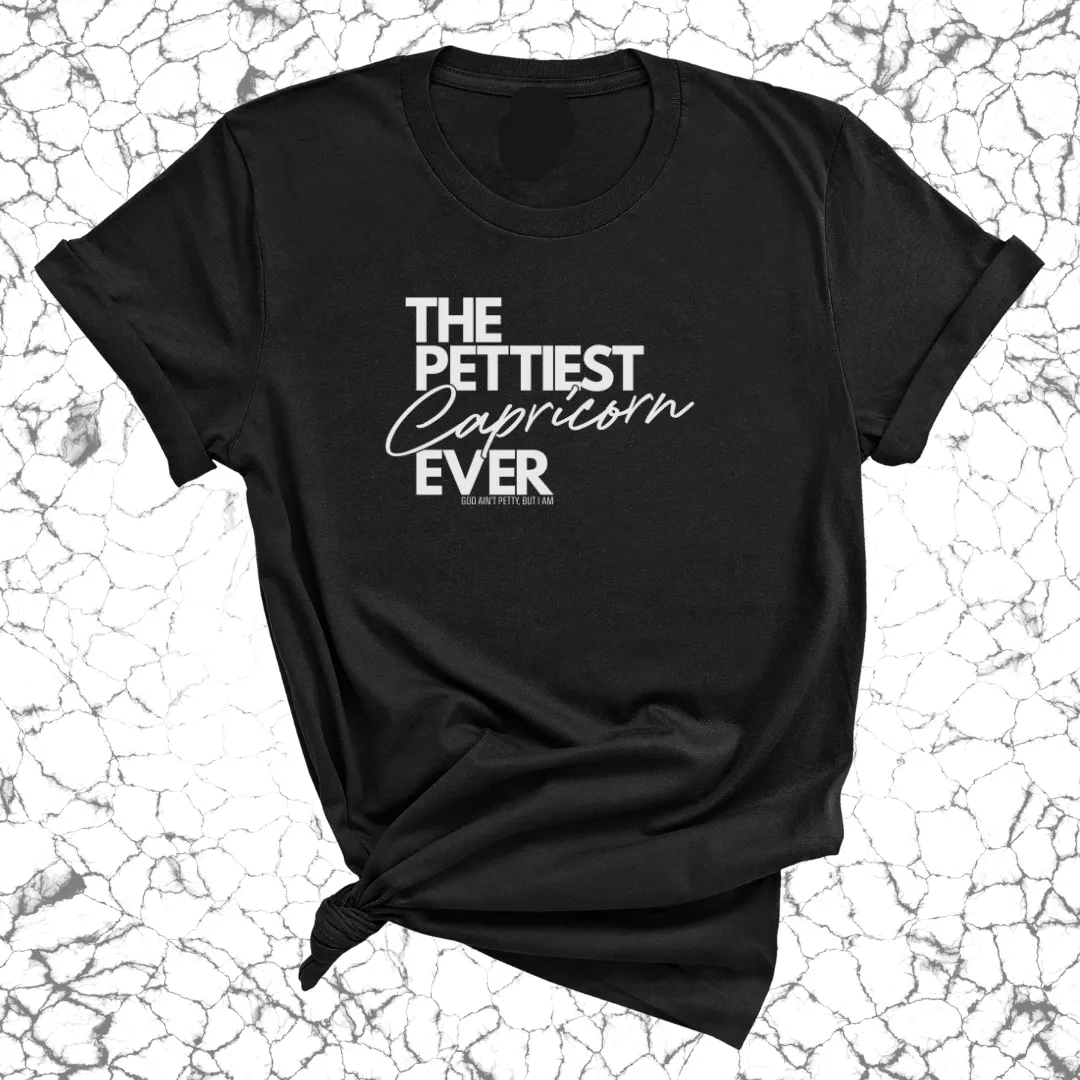 The Pettiest Capricorn Ever Unisex Tee