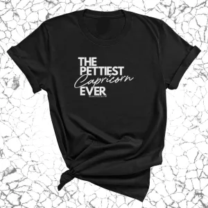 The Pettiest Capricorn Ever Unisex Tee