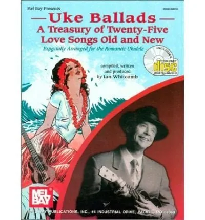 Uke Ballads, A Treasury of Twenty-Five Love Songs Old and New