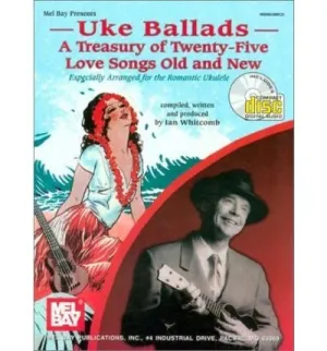 Uke Ballads, A Treasury of Twenty-Five Love Songs Old and New