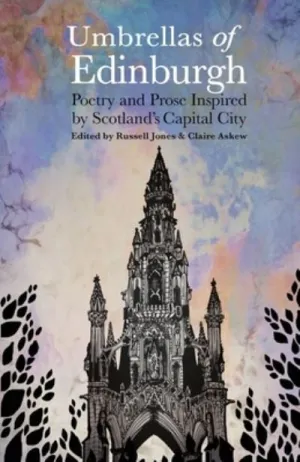 Umbrellas of Edinburgh - Poetry and Prose Inspired by Scotland's Capital City